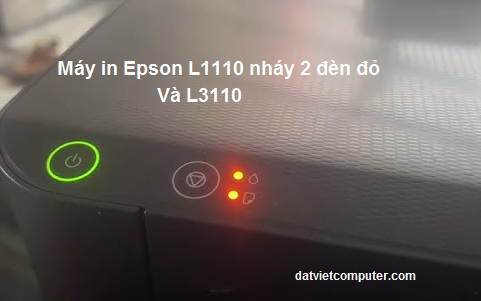 Xử lý Máy In Epson L1110, L3110 Báo 2 Đèn Đỏ Nhấp Nháy