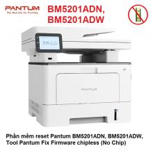 Phần mềm reset Pantum BM5201ADN, BM5201ADW, Tool Pantum Fix Firmware chipless(No Chip)