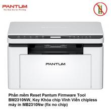 Phần mềm Reset Pantum Firmware Tool BM2310NW, Key chipless MB2310Nw (fix no chip)
